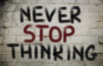 Never Stop Thinking Concept
