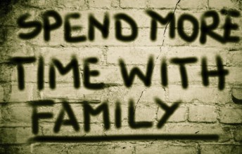 Spend More Time With Family Concept