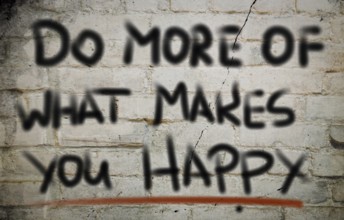 Do More Of What Makes You Happy Concept