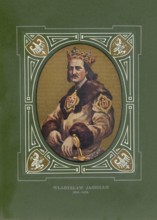Jogaila, Wladyslaw Jagiello, (born in front of 1362, died June 1, 1434 in Gródek) was Grand Prince