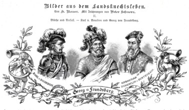The lansquenets Georg von Frundsberg, also George and Jörg or von Fronsberg and Freundsberg (b. 24