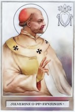 Silverius (born in Frosinone, died 2 December 537 on Ponza), son of Pope Hormisdas, was pope from
