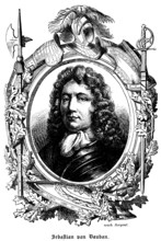 Sébastien Le Prestre, Marquis of Vauban (1633, 1707) France, officer in the royal French army under