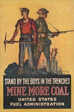 Miner with Pick Axe and Soldier with Rifle, "Stand by the Boys in the Trenches, Mine more Coal, United States Fuel Administration", World War I Poster, by Walter Whitehead, USA, 1918