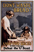 British War Poster, "Don't Waste Bread! Save Two Slices Every Day and Defeat the 'U' Boat", 1917