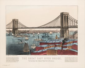 The Great East River Bridge, to Connect the Cities of New York & Brooklyn, Hand-Colored Lithograph, Currier & Ives, 1872