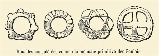 Rouelles considérées comme la monnaie primitive des Gaulois.