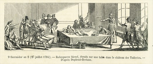 Révolution. 9 thermidor an 2 (27 juillet 1794). Robespierre blessé, étendu sur une table dans le