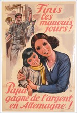'An end to the bad days! Dad earns money in Germany!', French poster, 1943. Artist: Unknown