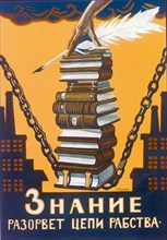'Knowledge Will Break the Chains of Slavery', poster, 1920.  Artist: Alexei Radakov