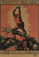 Wrangel Is Still Alive. Finish Him Off Without Mercy! (Poster), 1920. Artist: Moor, Dmitri Stachievich (1883-1946)