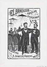 A man raising his glass with a group of men sitting at a table in the background, illustration for 'El Brindador Popular (The Popular Toastmaster)' published by Antonio Vanegas Arroyo, ca. 1890-1899.