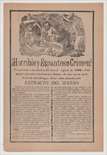 Broadsheet relating to the horrible discovery of a woman beaten to death in a cave in the town of Guadalupe and an abandoned child, 1900.