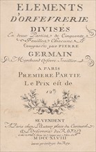 Elements d'Orfevrerie Divisés en deux Parties de Cinquante Feuilles, 1748.
