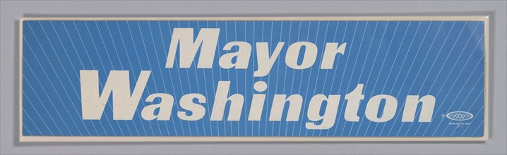 Bumper sticker for Mayor Washington, ca. 1986. Creator: Unknown.