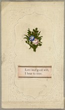 Love and Good Will, I Bear to Thee (Valentine), c.1830. Creator: Unknown.