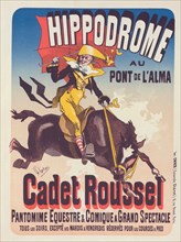Affiche pour l'Hippodrome, "Cadet Roussel"., c1898. [Publisher: Imprimerie Chaix; Place: Paris]