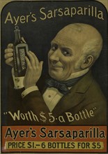 Ayer's sarsaparilla. "Worth $5 a bottle", c1895 - 1917.