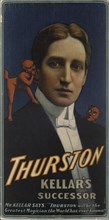 Thurston, Kellar's Successor, c1908. [Publisher: Strobridge Litho Co.; Place: Cincinnati, Ohio]