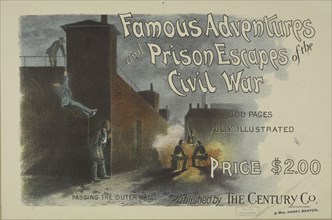 Famous adventures and prison escapes of the civil war, c1895 - 1911. Published: 1893