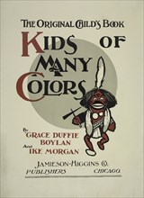 The original child's book. Kids of many colors, c1895 - 1911. Published: 1901