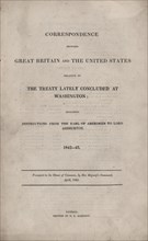 Correspondence between Great Britain and the United States relative to the treaty..., 1842. Creator: Unknown.