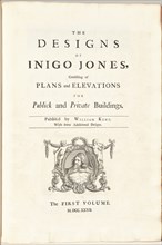 The Designs of Inigo Jones Consisting of Plans and Elevations for Publick and..., published 1727. Creator: William Kent.