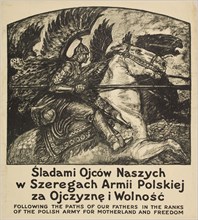 Following the paths of our fathers in the ranks of the Polish army for motherland and freedom, 1917. Creator: Benda, Wladyslaw Theodor (1873-1948).