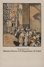 Movie Poster "When women work". The Women's Bureau, U.S. Department of Labor, 1921. Creator: Anonymous.