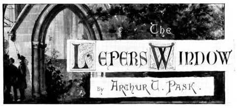 The Lepers' Window, 1898. Creator: Unknown.