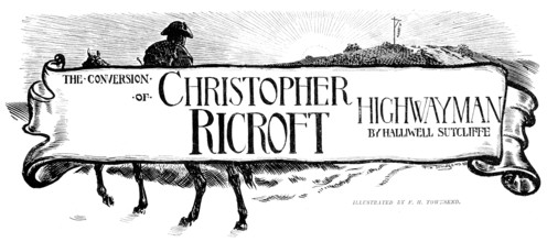 The Conversion of Christopher Ricroft, Highwayman, 1898. Creator: Unknown.