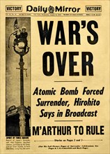 War's over - Atomic Bomb Forced Surrender, Hirohito Says in Broadcast. M' Mac Arthur to rule Daily Mirror.  Japanese capitulation  Second World War 2 1940-1945 US Army United states of America USA  Ja...