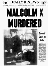 press coverage of the assassination of Malcolm X, born Malcolm Little. (1925 ? February 21, 1965) an African American revolutionary, Muslim minister and human rights activist who was a prominent figur...