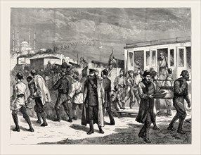 RUSSO-TURKISH WAR: WITH THE TURKS AT CONSTANTINOPLE, ARRIVAL OF RUSSIAN PRISONERS CAPTURED AT