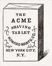 The Acme Shaving Tablet, made of perfectly pure materials, and producing a rich fragrant lather