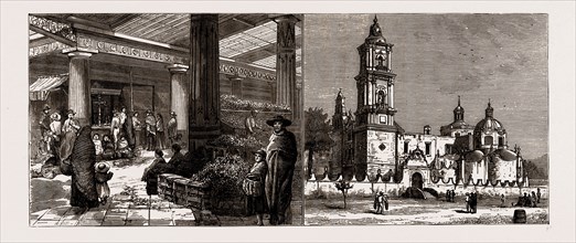 ON THE MEXICAN NATIONAL RAILWAY, 1886: FRUIT AND MEAT STALLS IN TOLUCY MARKET; IGLESIA DEL CARMEN,