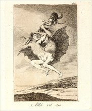 Francisco de Goya (Spanish, 1746-1828). AllÃ¡ vÃ¡ eso. (There it goes.), 1796-1797. From Los