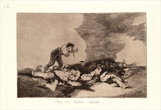 Francisco de Goya (Spanish, 1746-1828). This Is What You Were Born For (Para Eso Habeis Nacido),