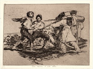 Francisco de Goya (Spanish, 1746-1828). Rightly or Wrongly (Con Razon Ã³ sin Ella), 1810-1815,