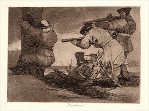Francisco de Goya (Spanish, 1746-1828). Barbarians! (BÃ¡rbaros!), 1810-1815, printed 1863. From The