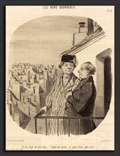 Honoré Daumier (French, 1808 - 1879), Je suis logé un peu haut mais je jouis d'une jolie vue!,