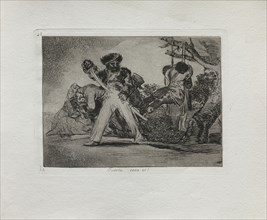 Disasters of War: That's Tough, 1810-1820. Francisco de Goya (Spanish, 1746-1828). Etching,