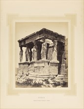 Grèce, Greece, Cariatides du temple de l'Erechtéïon sic à Athènes; Félix Bonfils, French, 1831 - 1885, Alais, France; 1877