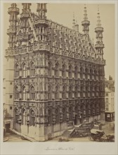 Louvain. Hôtel de Ville; Bisson Frères, French, active 1840 - 1864, Louvain, Belgium; about 1857; Albumen silver print