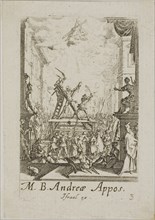 Martyrdom of Saint Andrew, plate three from The Martyrdoms of the Apostles, n.d., Jacques Callot,