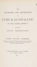 The churches and antiquities of Cury and Gunwalloe, in the Lizard district, including local