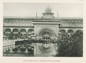 View of the transportation building with the golden door at the World's Columbian Exposition in