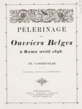 Pèlerinage des ouvriers Belges à Rome (April 1898), par Fr. Vandervelde, ill. de Pierre Jumpertz,