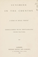 Sunshine in the Country. A Book of Rural Poetry, embellished with photographs from Nature, book,