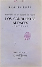 BAROJA PIO 1872/1956
LOS CONFIDENTES AUDACES
MADRID, BIBLIOTECA NACIONAL
MADRID